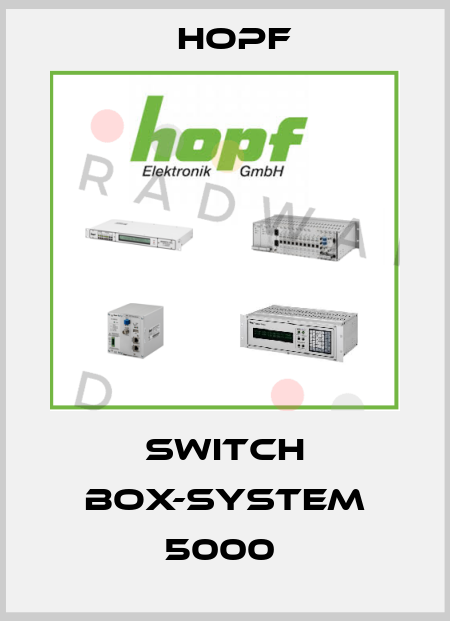 Switch box-System 5000  Hopf