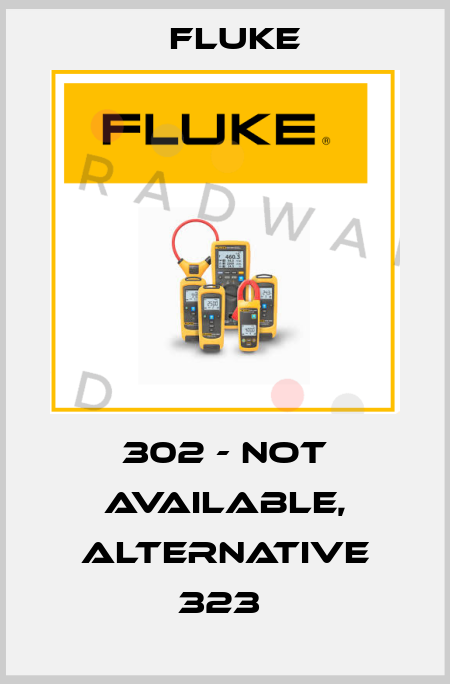302 - NOT AVAILABLE, ALTERNATIVE 323  Fluke