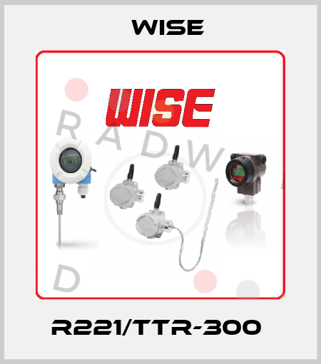 R221/TTR-300  Wise