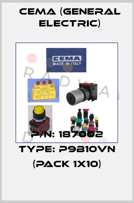 P/N: 187002 Type: P9B10VN (pack 1x10) Cema (General Electric)