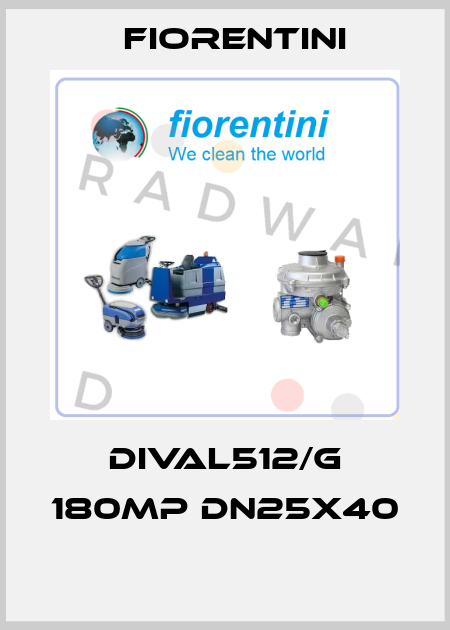 DIVAL512/G 180MP DN25x40  Fiorentini
