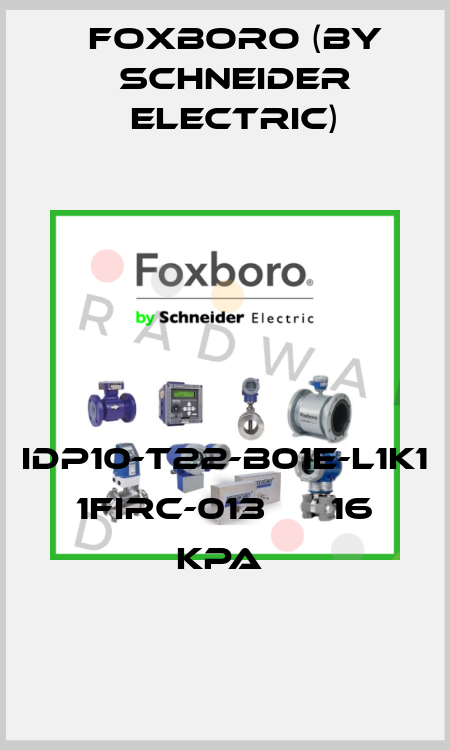 IDP10-T22-B01E-L1K1   1FIRC-013      16 kPa  Foxboro (by Schneider Electric)