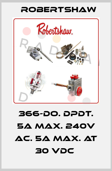 366-DO. DPDT. 5A MAX. 240V AC. 5A MAX. AT 30 VDC  Robertshaw