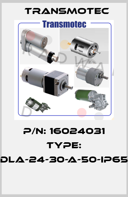 P/N: 16024031 Type: DLA-24-30-A-50-IP65  Transmotec