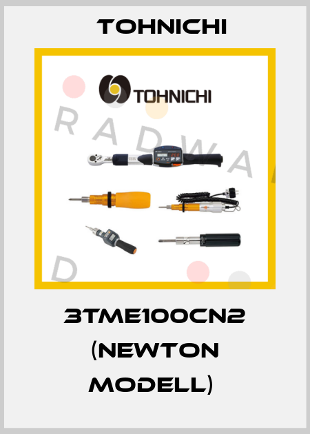 3TME100CN2 (NEWTON MODELL)  Tohnichi