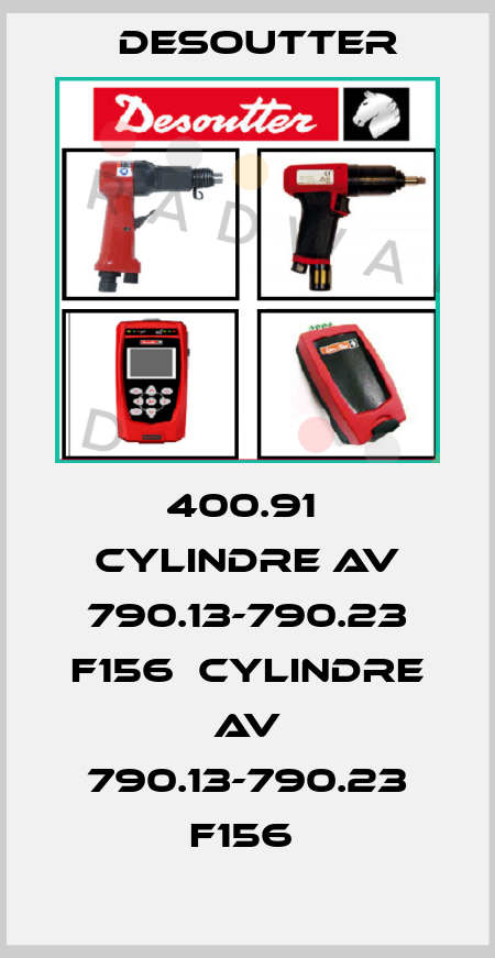 400.91  CYLINDRE AV 790.13-790.23 F156  CYLINDRE AV 790.13-790.23 F156  Desoutter