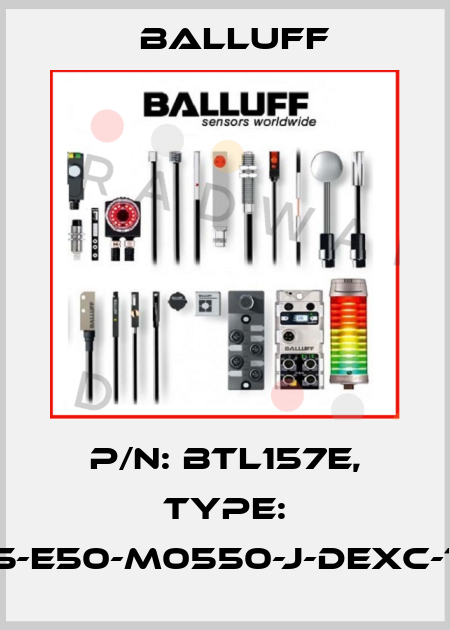 P/N: BTL157E, Type: BTL5-E50-M0550-J-DEXC-TA12 Balluff