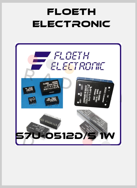 S7U-0512D/S 1W    Floeth Electronic