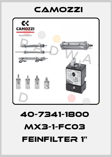 40-7341-1800  MX3-1-FC03  FEINFILTER 1"  Camozzi