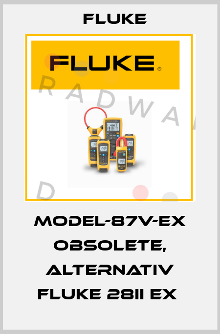 MODEL-87V-EX obsolete, alternativ Fluke 28II Ex  Fluke