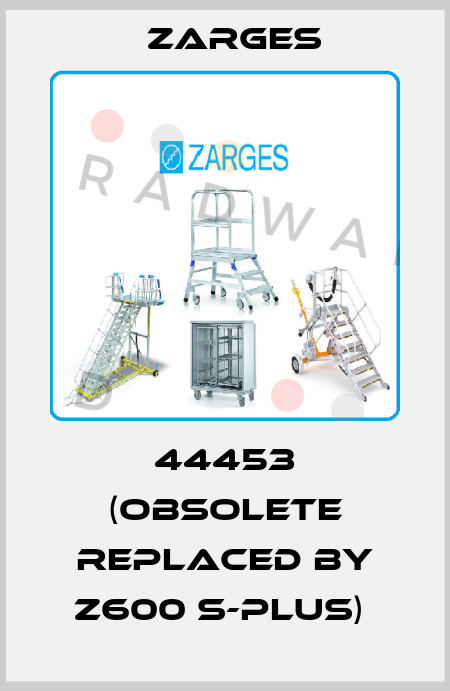 44453 (Obsolete replaced by Z600 S-PLUS)  Zarges