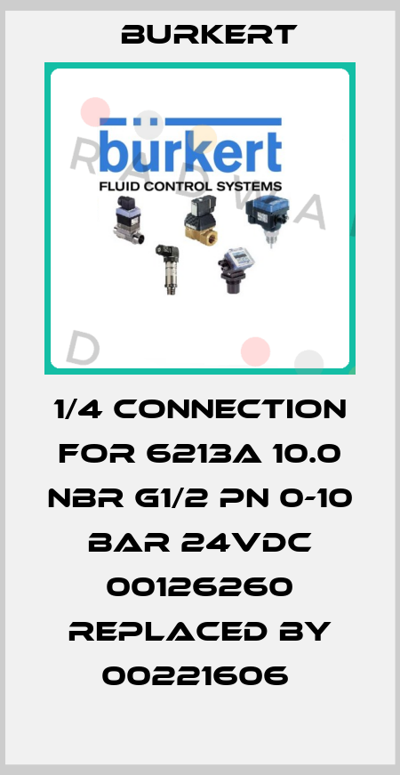 1/4 connection for 6213A 10.0 NBR G1/2 PN 0-10 bar 24VDC 00126260 replaced by 00221606  Burkert