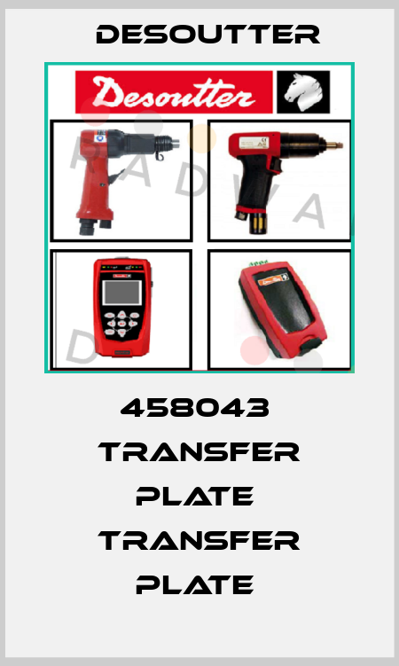 458043  TRANSFER PLATE  TRANSFER PLATE  Desoutter