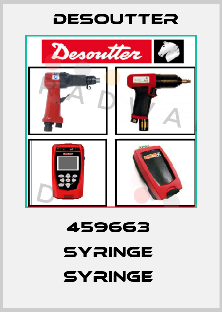459663  SYRINGE  SYRINGE  Desoutter
