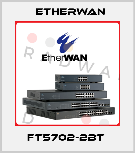 FT5702-2BT  Etherwan