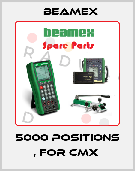 5000 POSITIONS , FOR CMX  Beamex