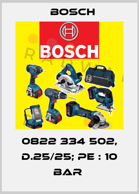0822 334 502, D.25/25; PE : 10 BAR  Bosch