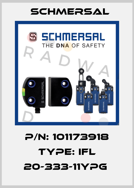 P/N: 101173918 Type: IFL 20-333-11YPG  Schmersal
