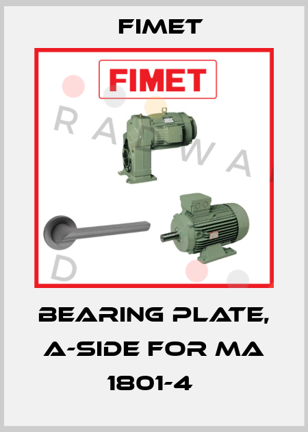 Bearing plate, A-side for MA 1801-4  Fimet