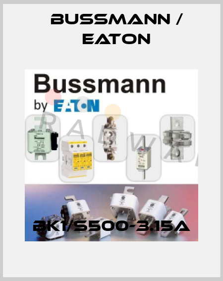 BK1/S500-3.15A BUSSMANN / EATON