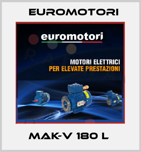 MAK-V 180 L  Euromotori