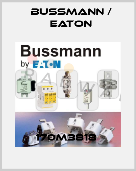 170M3818  BUSSMANN / EATON