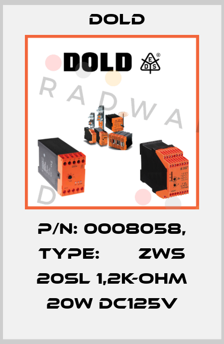 p/n: 0008058, Type:       ZWS 20SL 1,2K-OHM 20W DC125V Dold