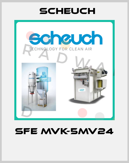  SFE MVK-5MV24  Scheuch