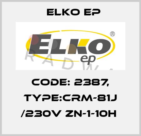 Code: 2387, Type:CRM-81J /230V ZN-1-10h  Elko EP