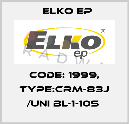 Code: 1999, Type:CRM-83J /UNI BL-1-10s  Elko EP