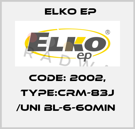 Code: 2002, Type:CRM-83J /UNI BL-6-60min  Elko EP