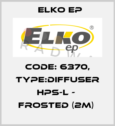 Code: 6370, Type:Diffuser HPS-L -  frosted (2m)  Elko EP