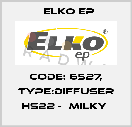 Code: 6527, Type:Diffuser HS22 -  milky  Elko EP