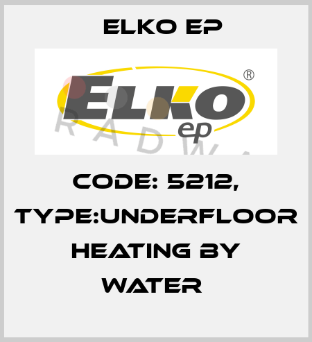 Code: 5212, Type:Underfloor heating by water  Elko EP