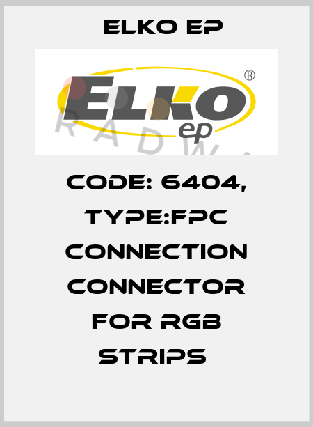 Code: 6404, Type:FPC connection Connector for RGB strips  Elko EP