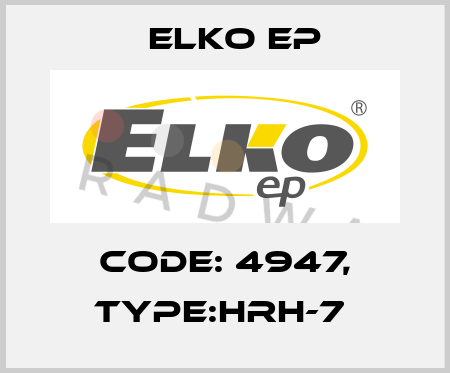 Code: 4947, Type:HRH-7  Elko EP