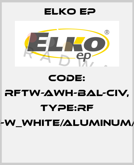 Code: RFTW-AWH-BAL-CIV, Type:RF Touch-W_white/aluminum/ivory  Elko EP