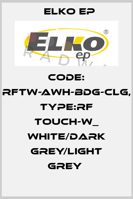 Code: RFTW-AWH-BDG-CLG, Type:RF Touch-W_ white/dark grey/light grey  Elko EP