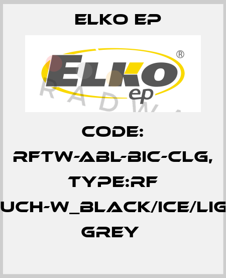 Code: RFTW-ABL-BIC-CLG, Type:RF Touch-W_black/ice/light grey  Elko EP