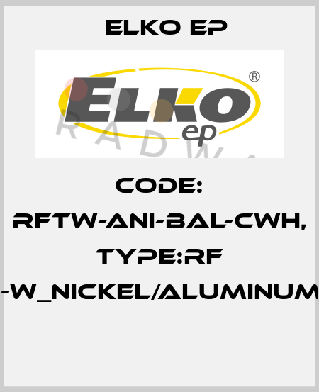 Code: RFTW-ANI-BAL-CWH, Type:RF Touch-W_nickel/aluminum/white  Elko EP