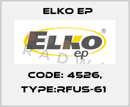 Code: 4526, Type:RFUS-61  Elko EP