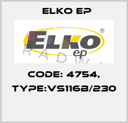 Code: 4754, Type:VS116B/230  Elko EP