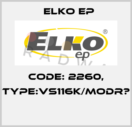 Code: 2260, Type:VS116K/modr?  Elko EP