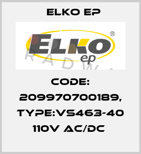 Code: 209970700189, Type:VS463-40 110V AC/DC  Elko EP