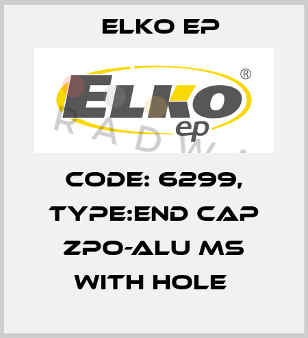 Code: 6299, Type:end cap ZPO-ALU MS with hole  Elko EP
