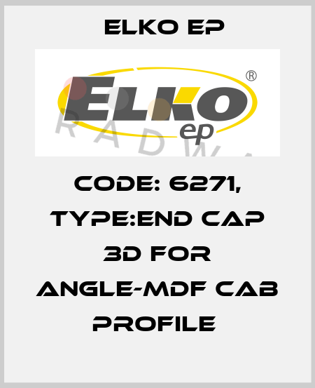 Code: 6271, Type:end cap 3D for ANGLE-MDF CAB profile  Elko EP