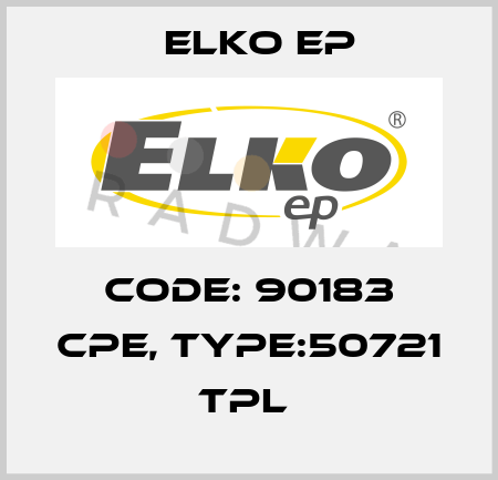 Code: 90183 CPE, Type:50721 TPL  Elko EP