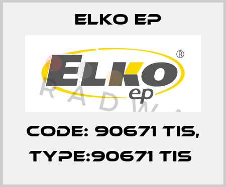 Code: 90671 TIS, Type:90671 TIS  Elko EP