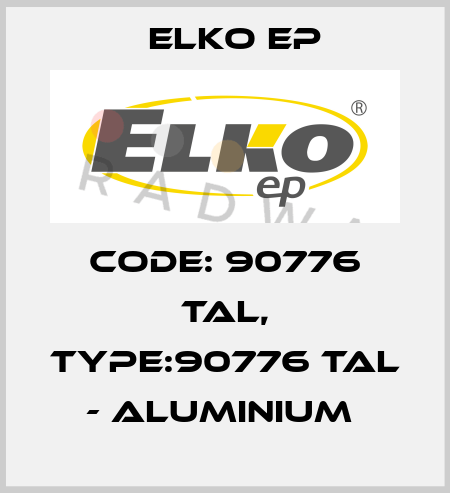Code: 90776 TAL, Type:90776 TAL - aluminium  Elko EP