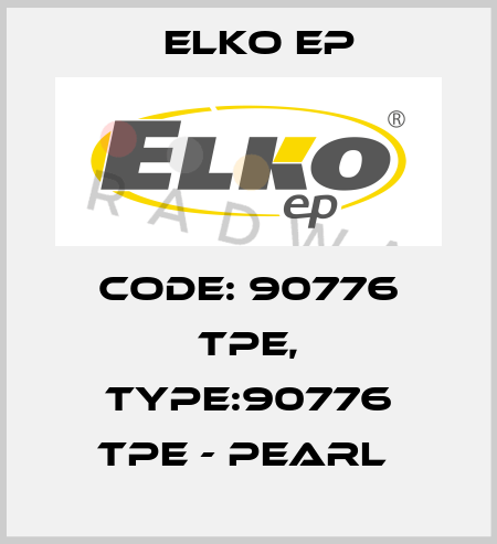Code: 90776 TPE, Type:90776 TPE - pearl  Elko EP